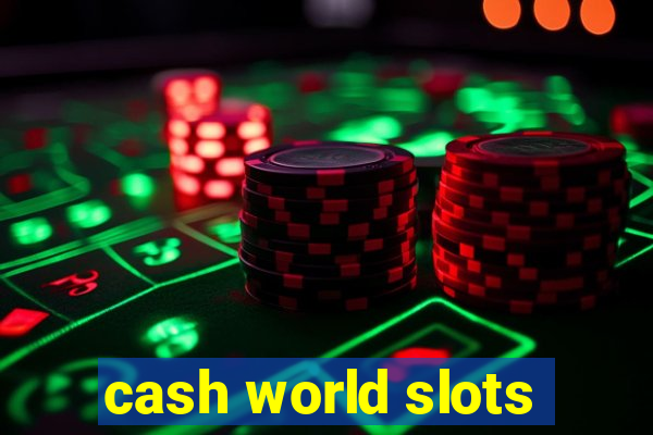 cash world slots